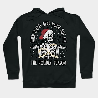 When You're Dead Inside But It's The Holiday Season Hoodie